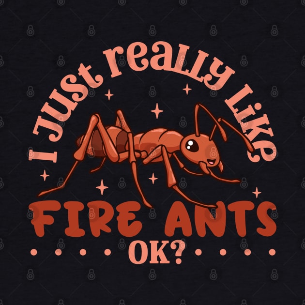 I just really like Fire Ants - Fire Ant by Modern Medieval Design